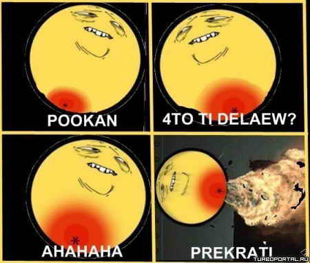 POOKAN 4TO TI DELAEW? AHAHAHA, PREKRATI